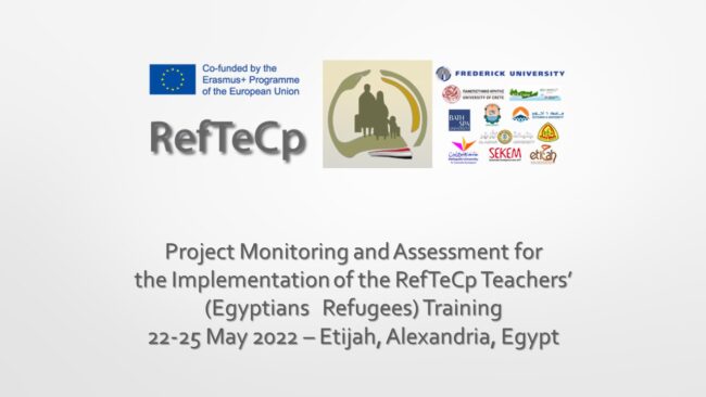 Project Monitoring and Assessment for the Implementation of the RefTeCp Teachers’ (Egyptians Refugees) Training 22-25 May 2022 – Etijah Project Monitoring and Assessment for the Implementation of the RefTeCp Teachers' (Egyptians Refugees) Training 22-25 May 2022 – Etijah